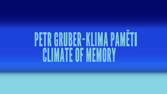Petr Gruber: Klima paměti